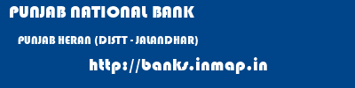 PUNJAB NATIONAL BANK  PUNJAB HERAN (DISTT - JALANDHAR)    banks information 
